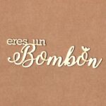 Chipboard Eres Un Bombon